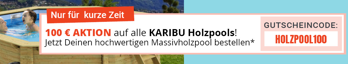 Aktion Karibu Holzpools 100 € geschenkt